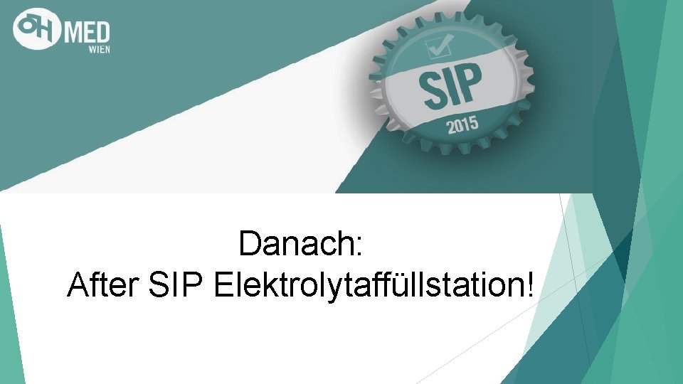 Danach: After SIP Elektrolytaffüllstation! 