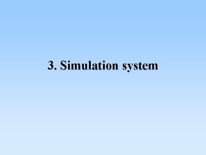 3. Simulation system 