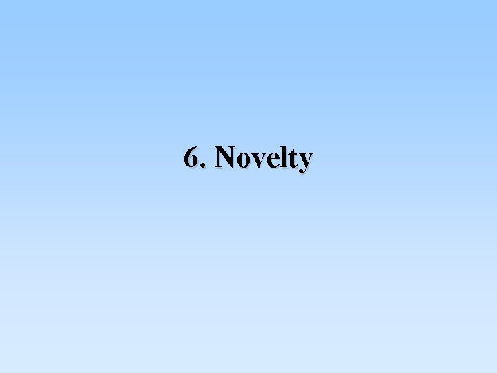 6. Novelty 