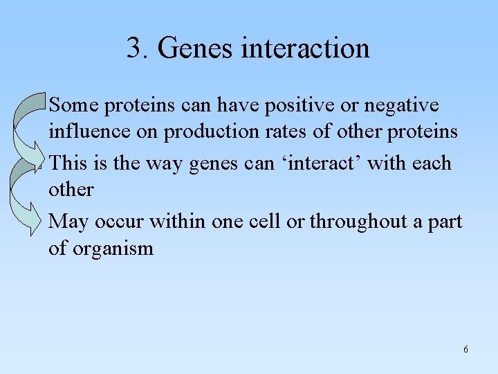 3. Genes interaction • Some proteins can have positive or negative influence on production