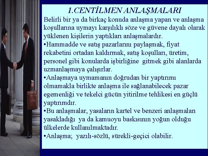 1. CENTİLMEN ANLAŞMALARI Belirli bir ya da birkaç konuda anlaşma yapan ve anlaşma koşullarına