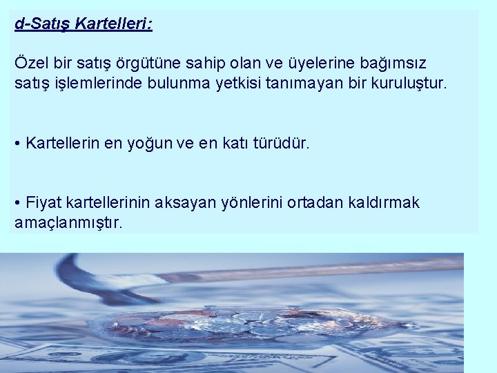 d-Satış Kartelleri: Özel bir satış örgütüne sahip olan ve üyelerine bağımsız satış işlemlerinde bulunma