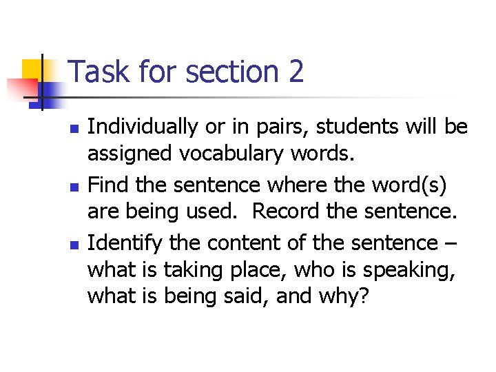 Task for section 2 n n n Individually or in pairs, students will be