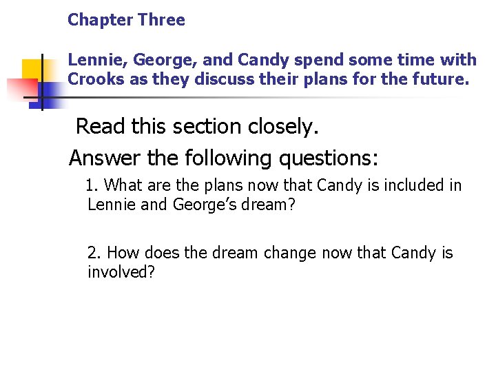 Chapter Three Lennie, George, and Candy spend some time with Crooks as they discuss