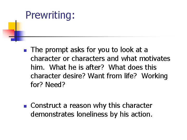 Prewriting: n n The prompt asks for you to look at a character or