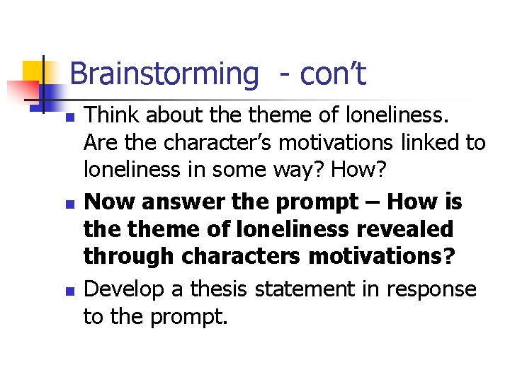 Brainstorming - con’t n n n Think about theme of loneliness. Are the character’s