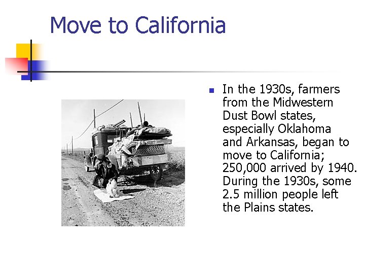 Move to California n In the 1930 s, farmers from the Midwestern Dust Bowl