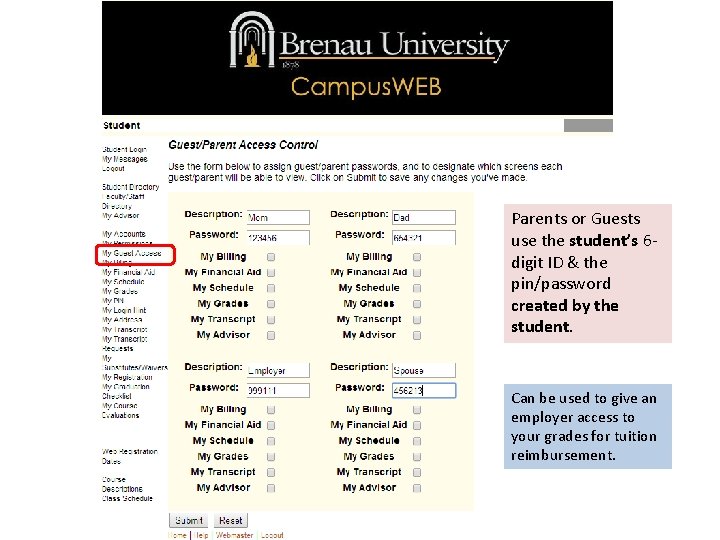 Parents or Guests use the student’s 6 digit ID & the pin/password created by