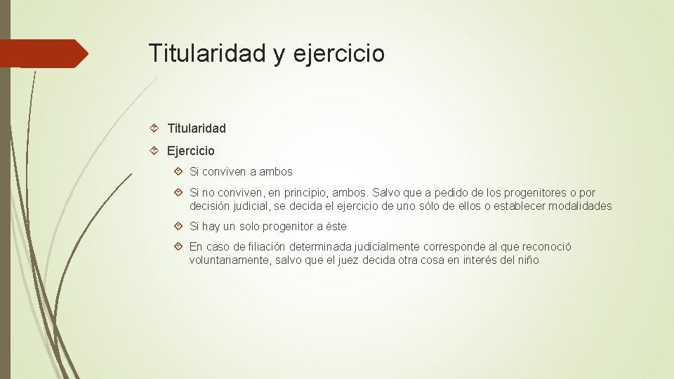 Titularidad y ejercicio Titularidad Ejercicio Si conviven a ambos Si no conviven, en principio,