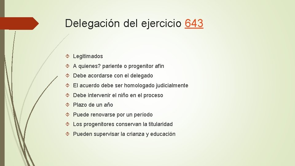 Delegación del ejercicio 643 Legitimados A quienes? pariente o progenitor afín Debe acordarse con