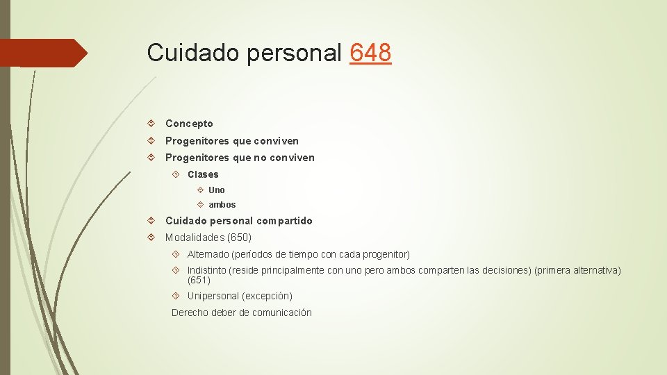 Cuidado personal 648 Concepto Progenitores que conviven Progenitores que no conviven Clases Uno ambos