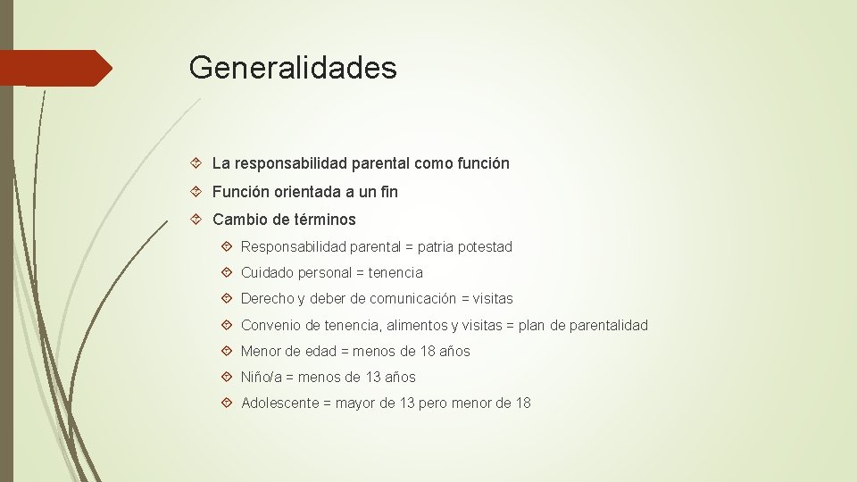 Generalidades La responsabilidad parental como función Función orientada a un fin Cambio de términos