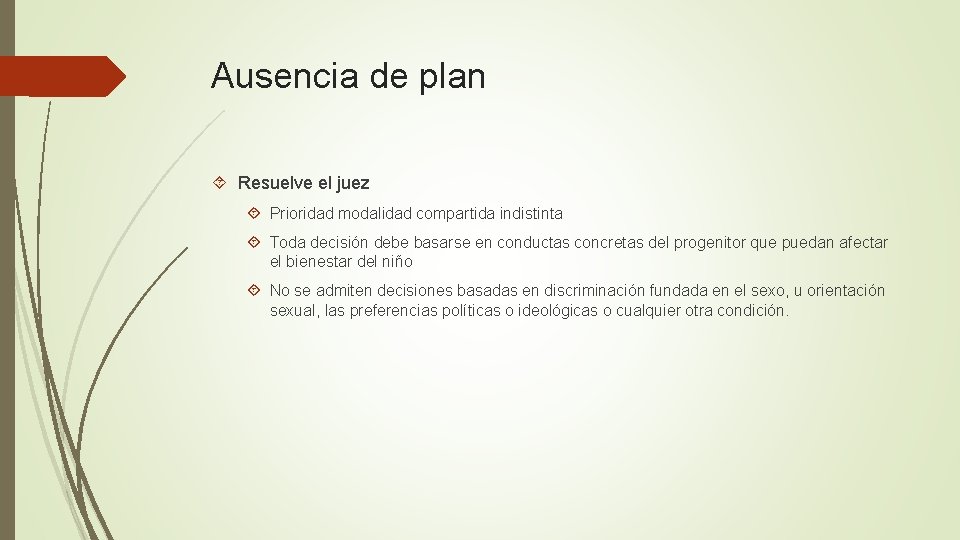 Ausencia de plan Resuelve el juez Prioridad modalidad compartida indistinta Toda decisión debe basarse