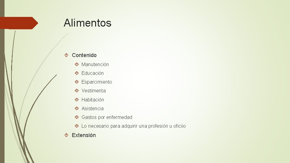 Alimentos Contenido Manutención Educación Esparcimiento Vestimenta Habitación Asistencia Gastos por enfermedad Lo necesario para