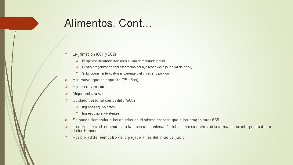 Alimentos. Cont… Legitimación (661 y 662) El hijo con madurez suficiente puede demandarlo por