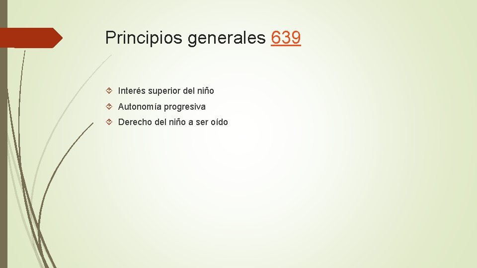 Principios generales 639 Interés superior del niño Autonomía progresiva Derecho del niño a ser