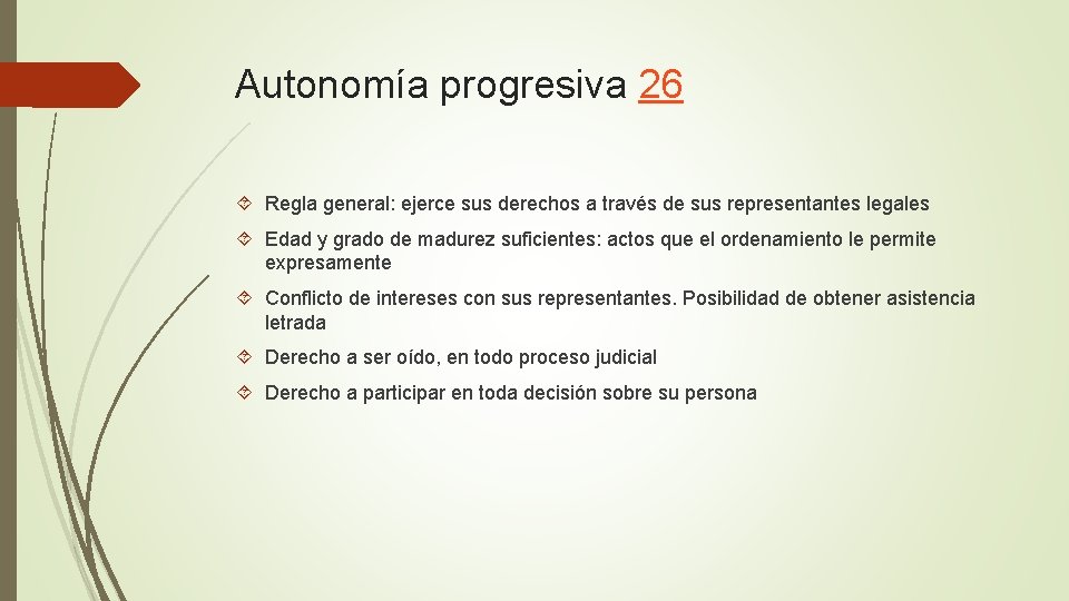 Autonomía progresiva 26 Regla general: ejerce sus derechos a través de sus representantes legales