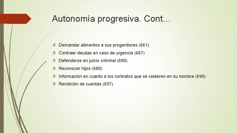 Autonomía progresiva. Cont… Demandar alimentos a sus progenitores (661) Contraer deudas en caso de