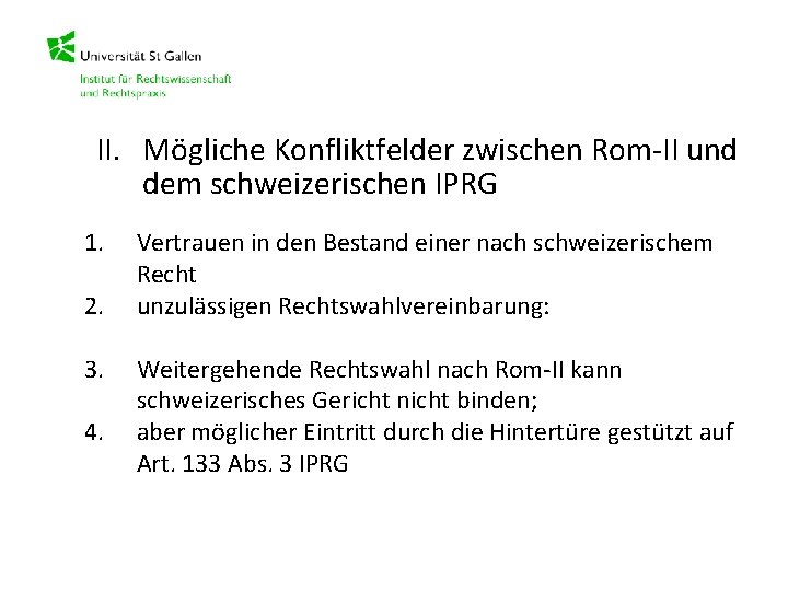 II. Mögliche Konfliktfelder zwischen Rom-II und dem schweizerischen IPRG 1. 2. 3. 4. Vertrauen