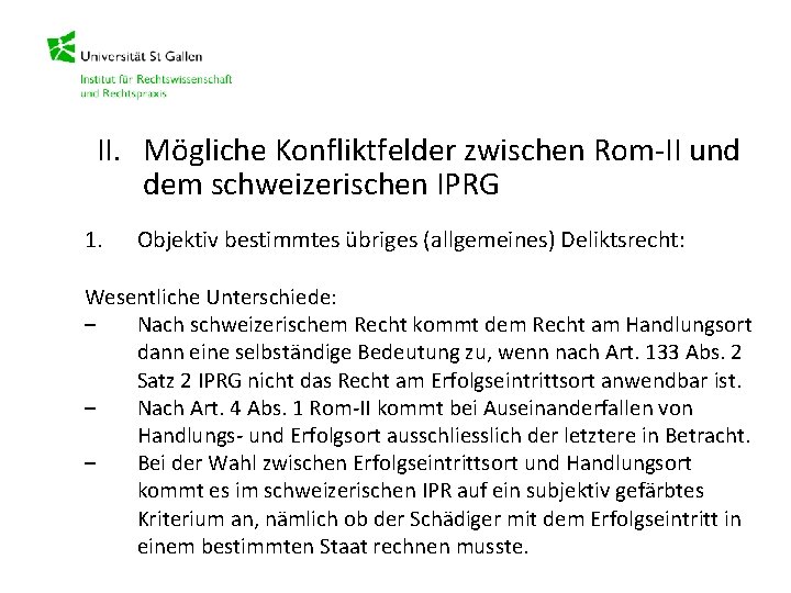 II. Mögliche Konfliktfelder zwischen Rom-II und dem schweizerischen IPRG 1. Objektiv bestimmtes übriges (allgemeines)