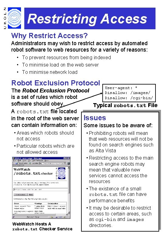 Restricting Access Why Restrict Access? Administrators may wish to restrict access by automated robot