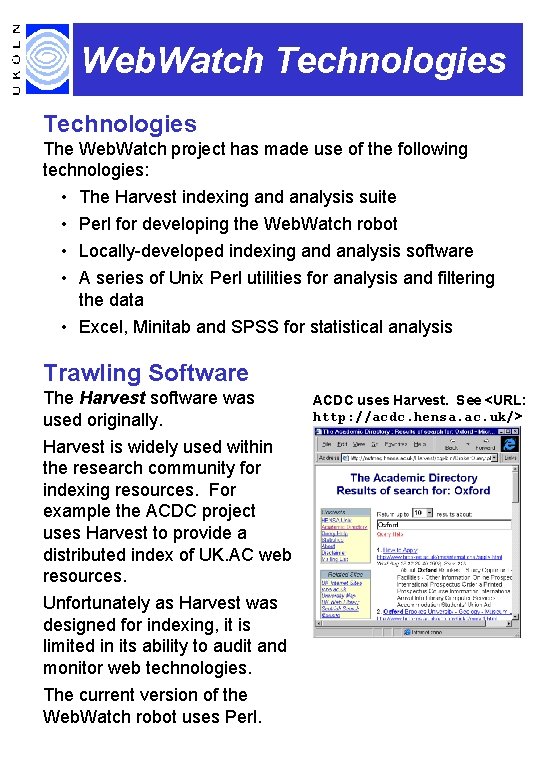 Web. Watch Technologies The Web. Watch project has made use of the following technologies: