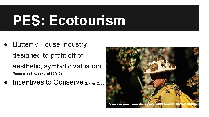PES: Ecotourism ● Butterfly House Industry designed to profit off of aesthetic, symbolic valuation