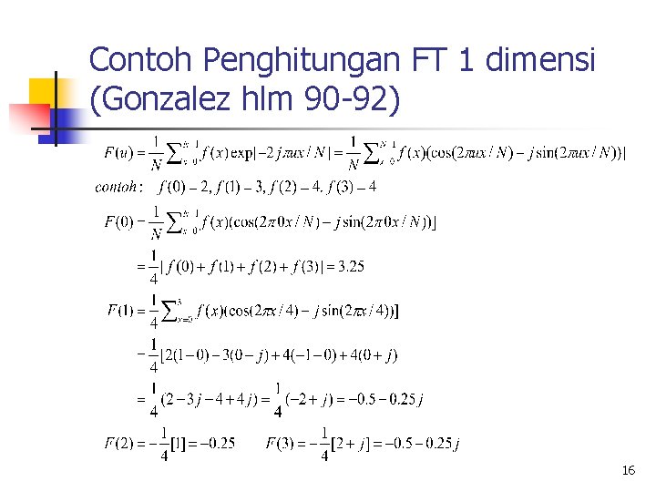 Contoh Penghitungan FT 1 dimensi (Gonzalez hlm 90 -92) 16 