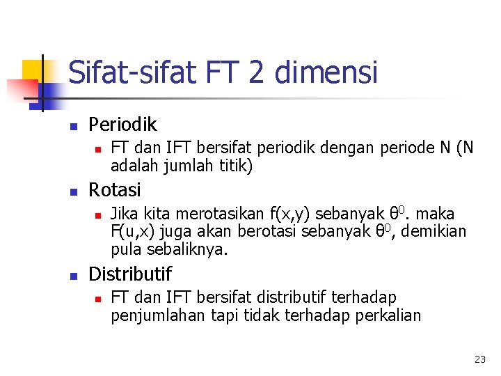 Sifat-sifat FT 2 dimensi n Periodik n n Rotasi n n FT dan IFT