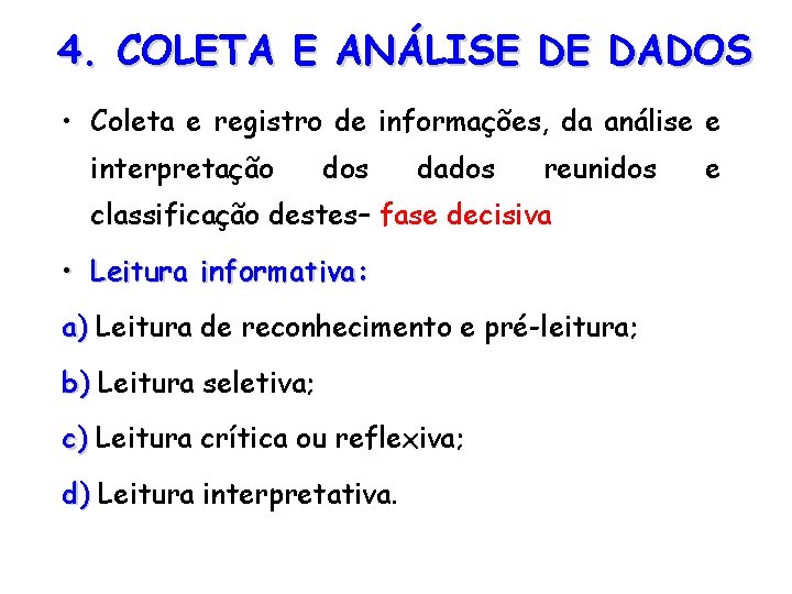 4. COLETA E ANÁLISE DE DADOS • Coleta e registro de informações, da análise