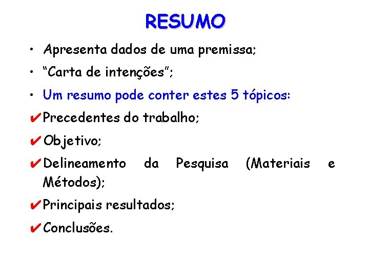 RESUMO • Apresenta dados de uma premissa; • “Carta de intenções”; • Um resumo