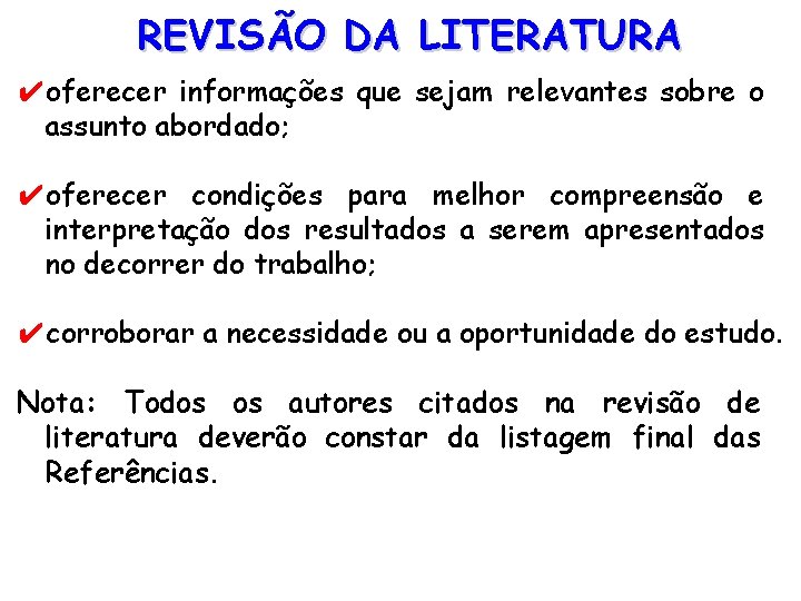 REVISÃO DA LITERATURA ✔oferecer informações que sejam relevantes sobre o assunto abordado; ✔oferecer condições