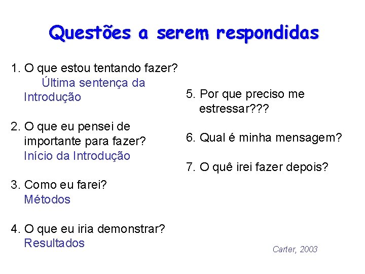 Questões a serem respondidas 1. O que estou tentando fazer? Última sentença da 5.