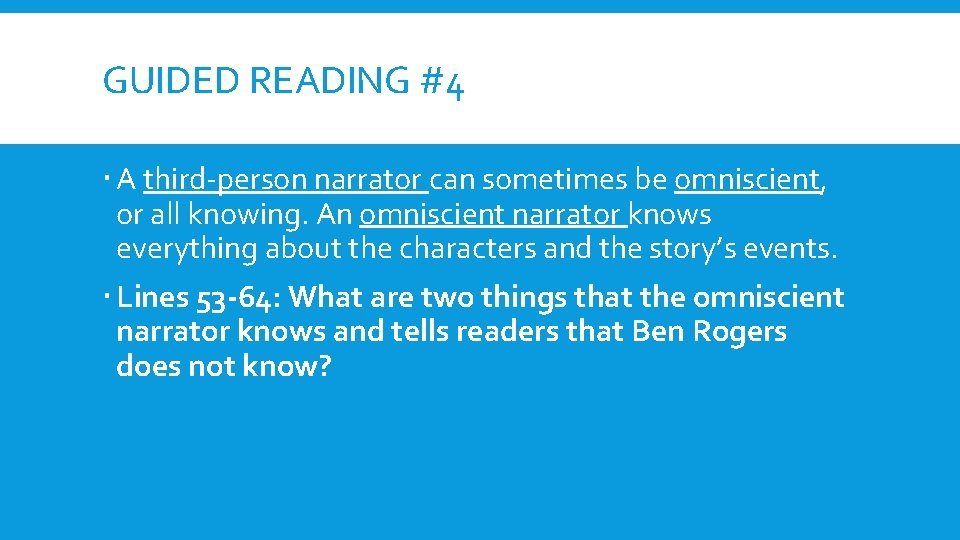 GUIDED READING #4 A third-person narrator can sometimes be omniscient, or all knowing. An