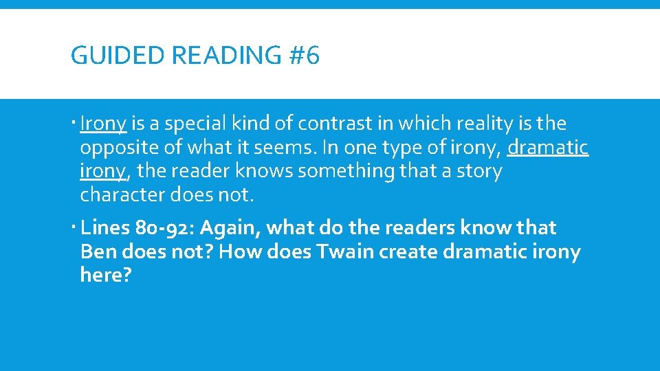 GUIDED READING #6 Irony is a special kind of contrast in which reality is