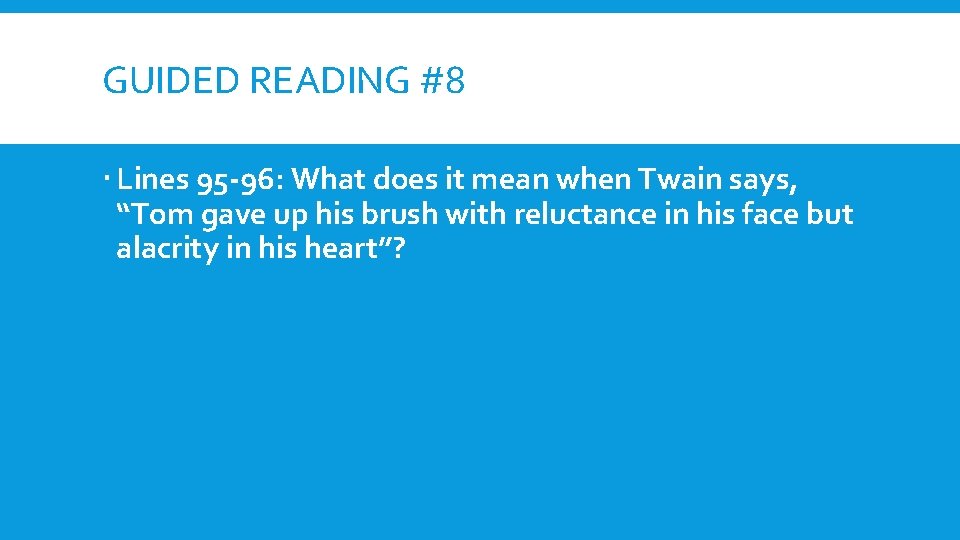 GUIDED READING #8 Lines 95 -96: What does it mean when Twain says, “Tom