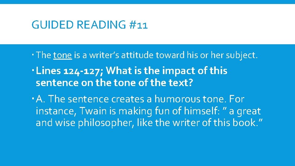 GUIDED READING #11 The tone is a writer’s attitude toward his or her subject.