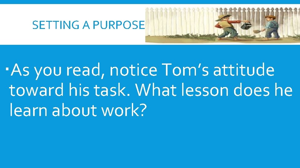 SETTING A PURPOSE As you read, notice Tom’s attitude toward his task. What lesson