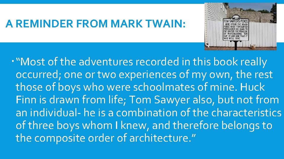 A REMINDER FROM MARK TWAIN: “Most of the adventures recorded in this book really