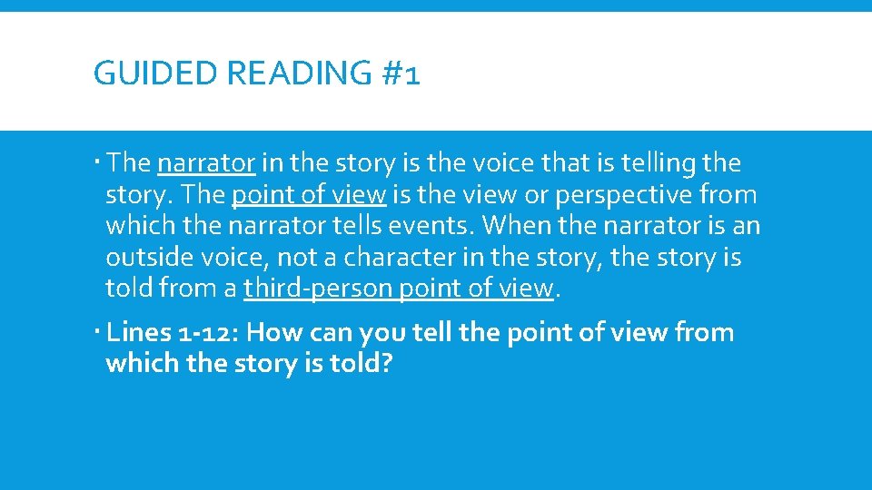 GUIDED READING #1 The narrator in the story is the voice that is telling