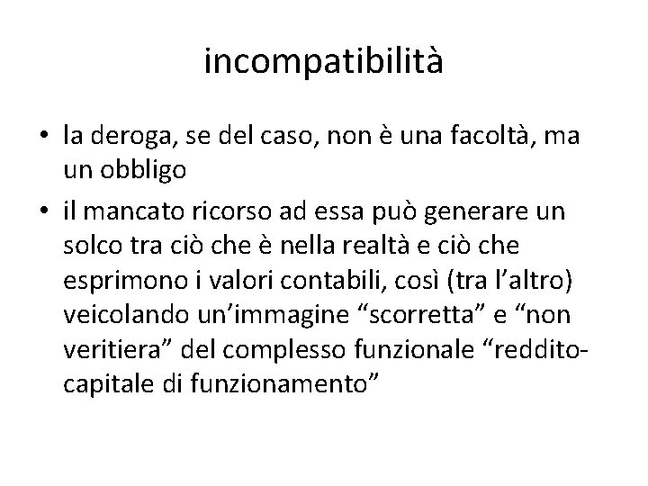 incompatibilità • la deroga, se del caso, non è una facoltà, ma un obbligo