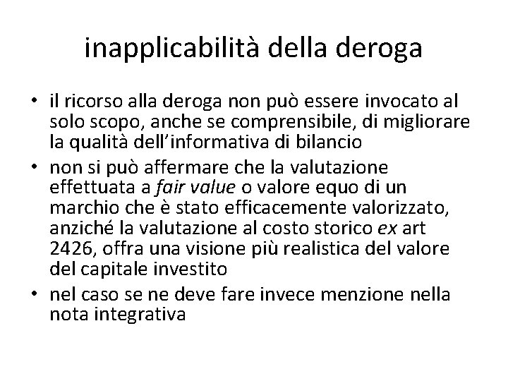 inapplicabilità della deroga • il ricorso alla deroga non può essere invocato al solo