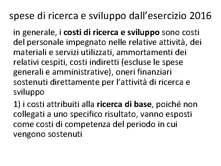 spese di ricerca e sviluppo dall’esercizio 2016 in generale, i costi di ricerca e