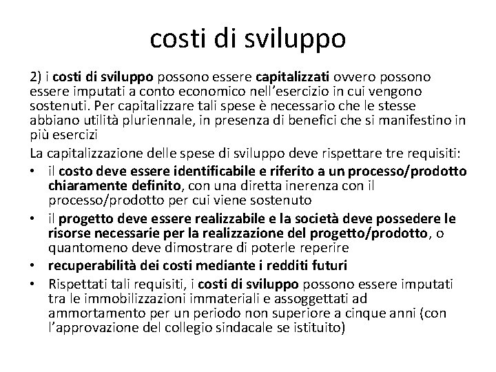 costi di sviluppo 2) i costi di sviluppo possono essere capitalizzati ovvero possono essere