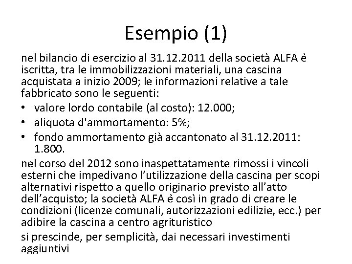 Esempio (1) nel bilancio di esercizio al 31. 12. 2011 della società ALFA e