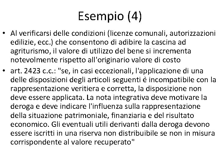 Esempio (4) • Al verificarsi delle condizioni (licenze comunali, autorizzazioni edilizie, ecc. ) che