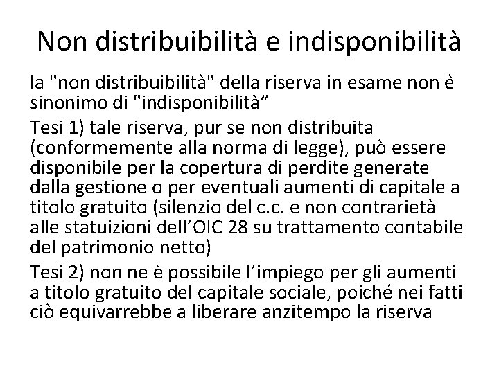 Non distribuibilità e indisponibilità la "non distribuibilità" della riserva in esame non e sinonimo