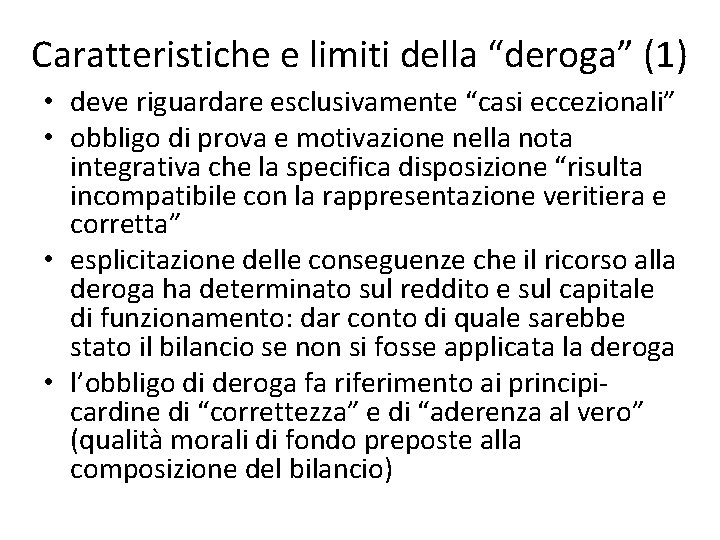 Caratteristiche e limiti della “deroga” (1) • deve riguardare esclusivamente “casi eccezionali” • obbligo