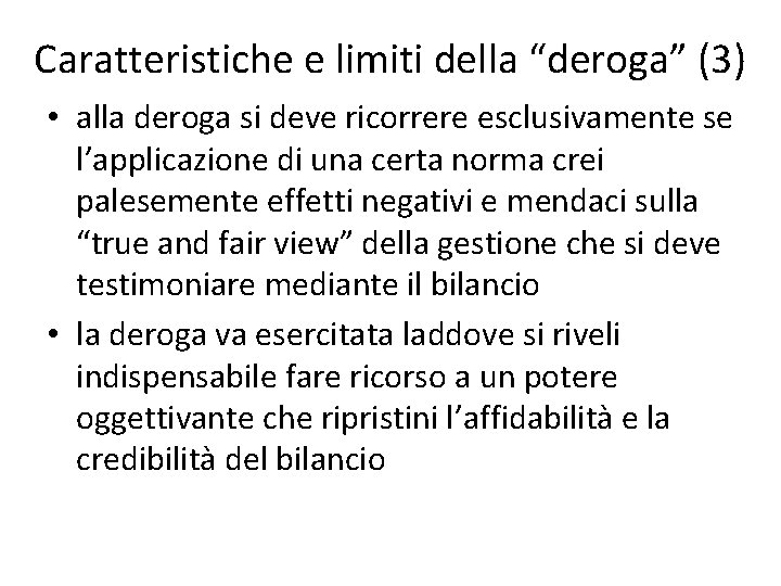 Caratteristiche e limiti della “deroga” (3) • alla deroga si deve ricorrere esclusivamente se