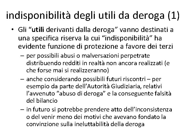 indisponibilità degli utili da deroga (1) • Gli “utili derivanti dalla deroga” vanno destinati